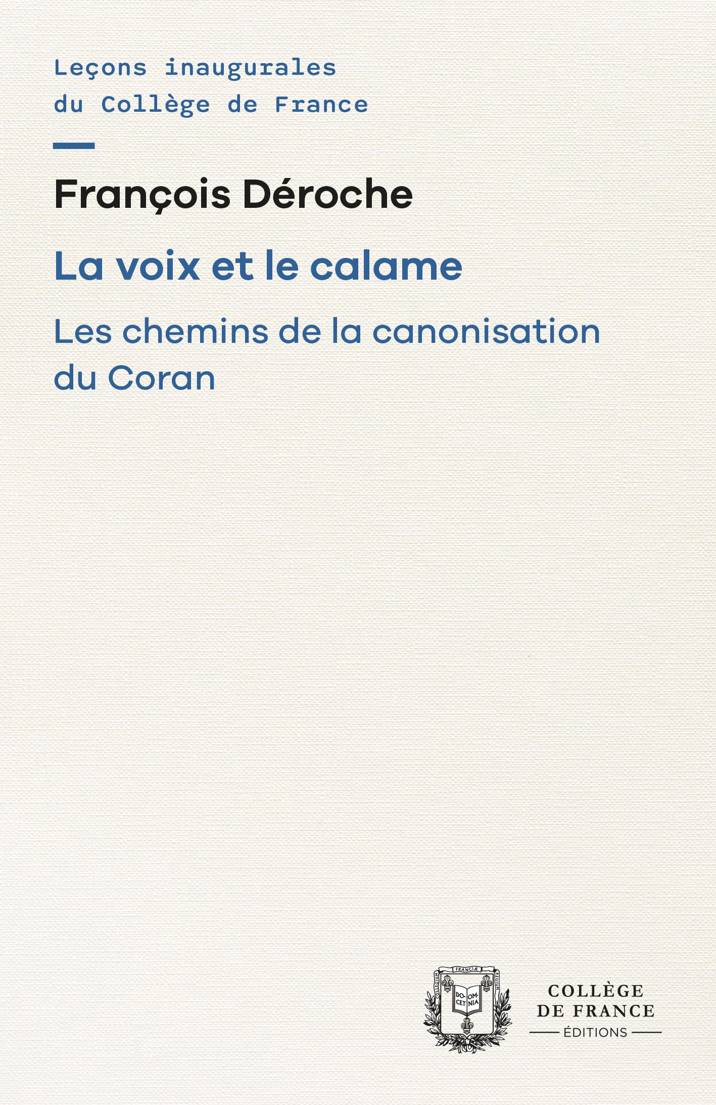 LA VOIX ET LE CALAME. LES CHEMINS DE LA CANONISATION DU CORAN