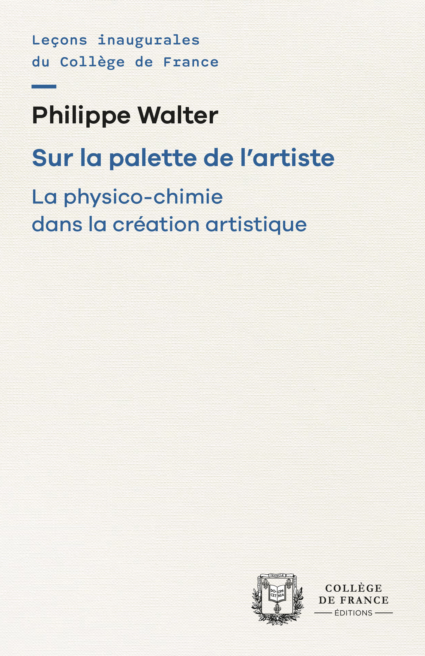 SUR LA PALETTE DE L'ARTISTE. LA PHYSICO-CHIMIE DANS LA CREATION ARTISTIQUE