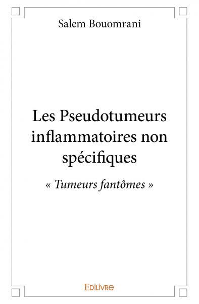 Les pseudotumeurs inflammatoires non spécifiques