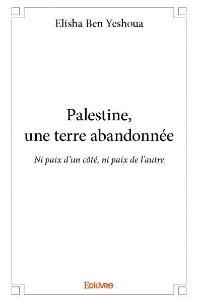 Palestine, une terre abandonnée