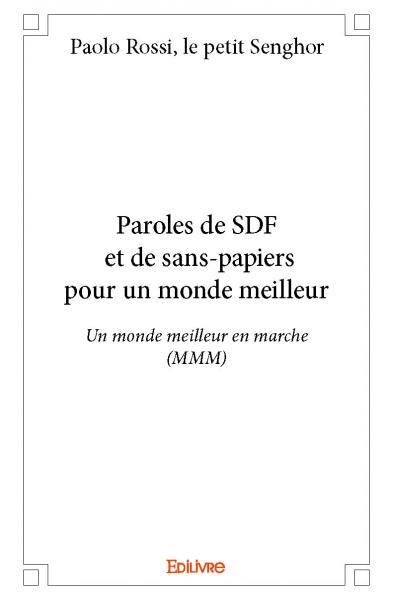 Paroles de sdf et de sans papiers pour un monde meilleur
