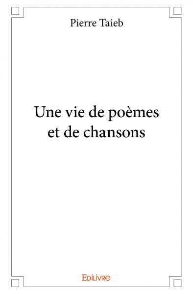 Une vie de poèmes et de chansons