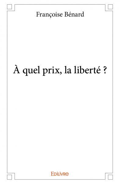 à quel prix, la liberté ?