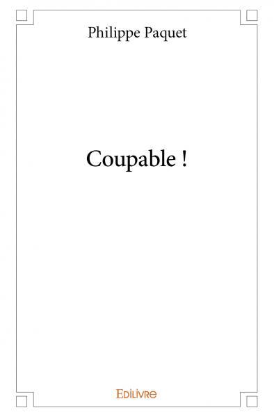 Coupable !