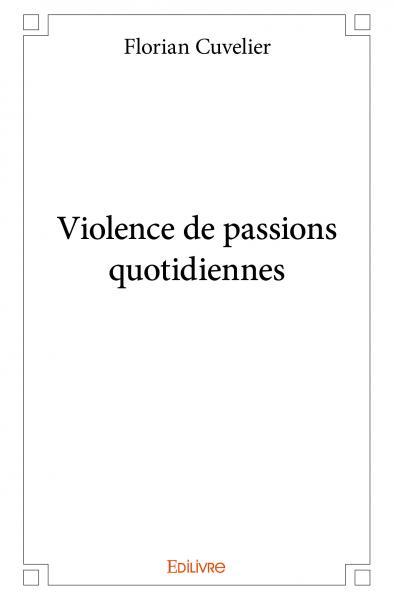 Violence de passions quotidiennes