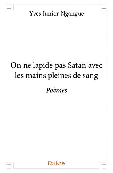 On ne lapide pas satan avec les mains pleines de sang