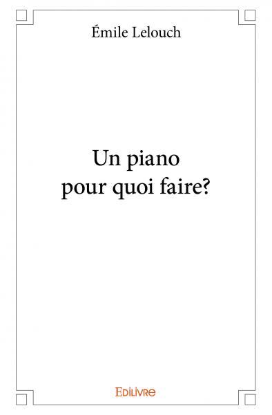 Un piano pour quoi faire?