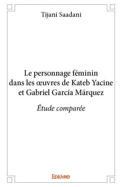 Le personnage féminin dans les œuvres de kateb yacine et gabriel garcía márquez
