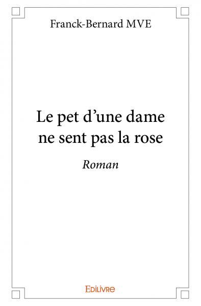 Le pet d'une dame ne sent pas la rose