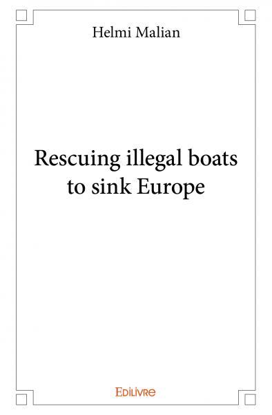 Rescuing illegal boats to sink europe