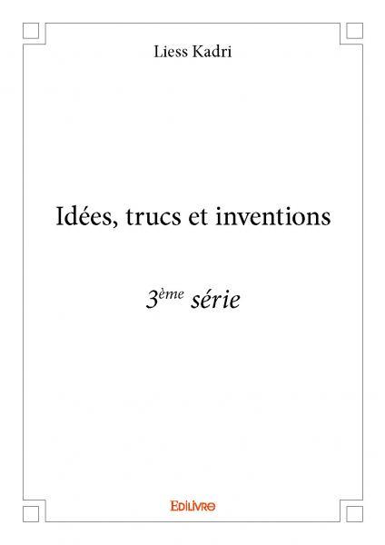 Idées, trucs et inventions - 3ème série