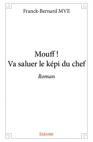 Mouff ! va saluer le képi du chef