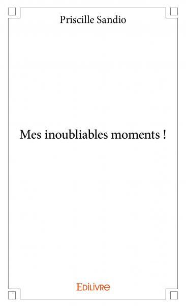 Mes inoubliables moments !