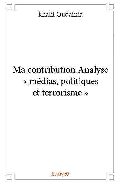 Ma contribution – analyse « médias, politiques et terrorisme »