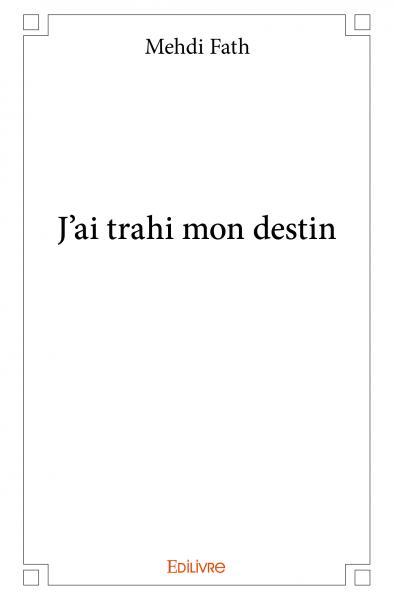 J'ai trahi mon destin