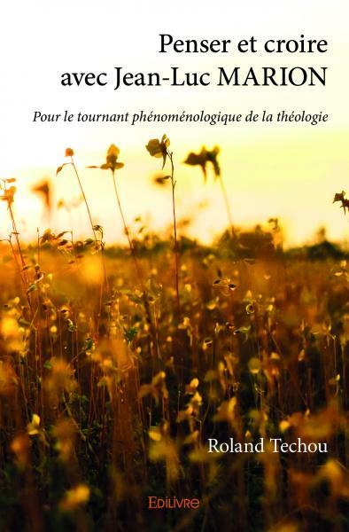 Penser et croire avec jean luc marion