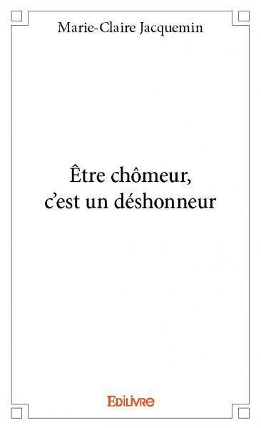 être chômeur, c'est un déshonneur