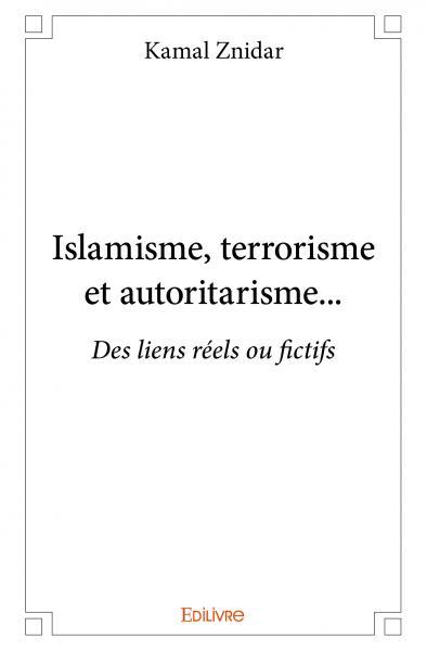 Islamisme, terrorisme et autoritarisme...