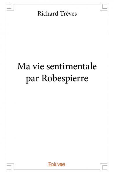 Ma vie sentimentale par robespierre