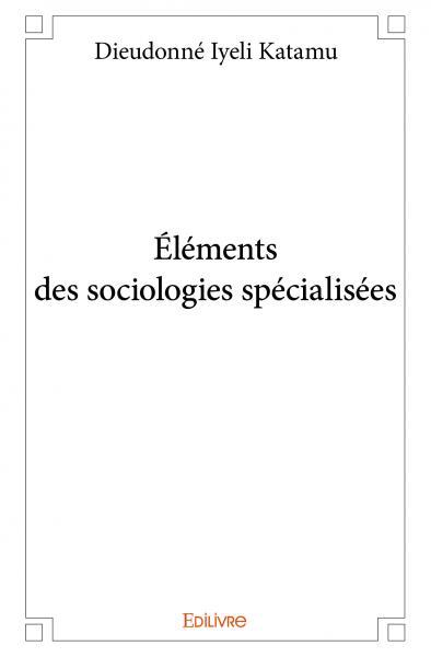 éléments des sociologies spécialisées