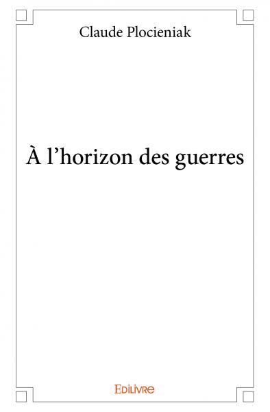 À l'horizon des guerres