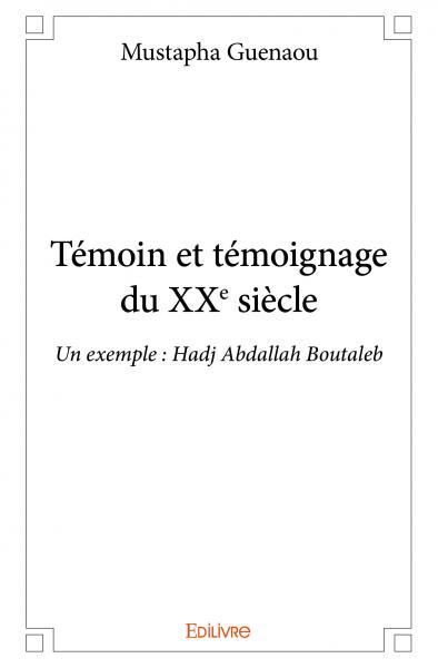 Témoin et témoignage du xxe siècle