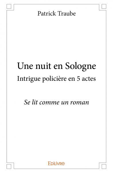 Une nuit en sologne intrigue policière en 5 actes
