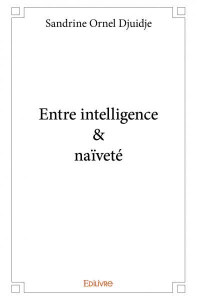 Entre intelligence & naïveté