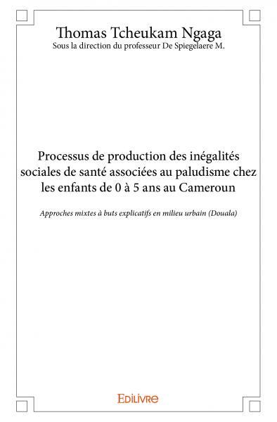 Processus de production des inégalités sociales de santé associées au paludisme chez les enfants de 0 à 5 ans au cameroun