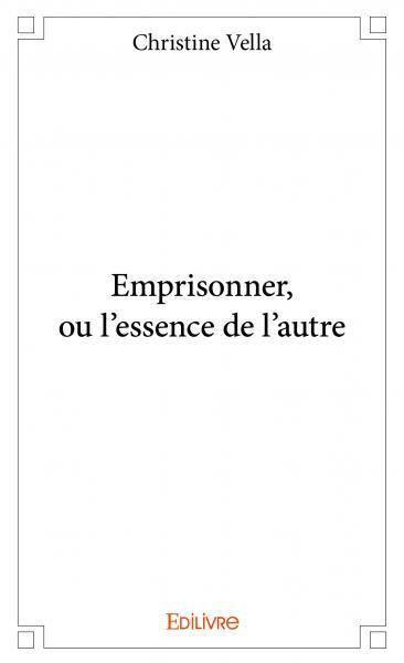 Emprisonner, ou l'essence de l'autre