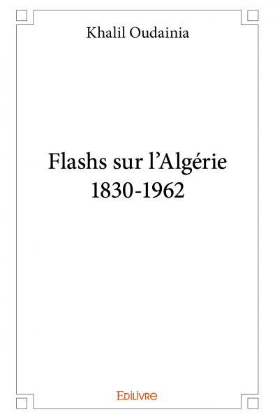 Flashs sur l'algérie1830 1962