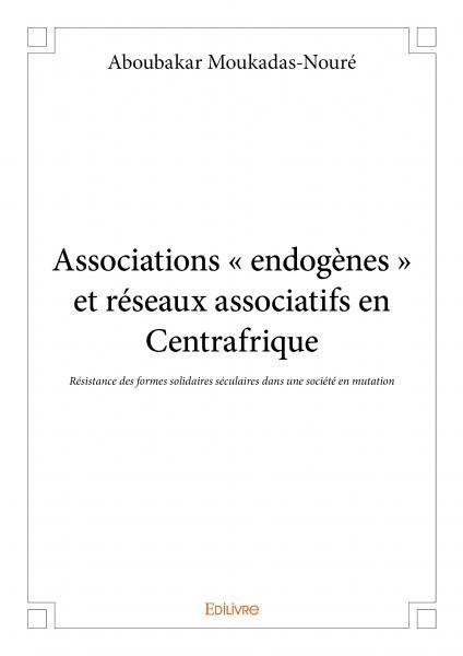 Associations « endogènes » et réseaux associatifs en centrafrique
