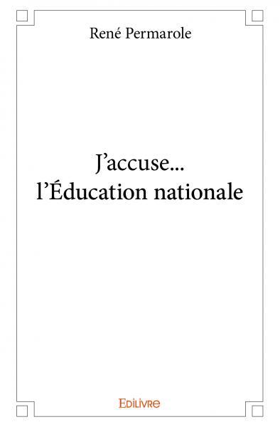 J’accuse... l’éducation nationale