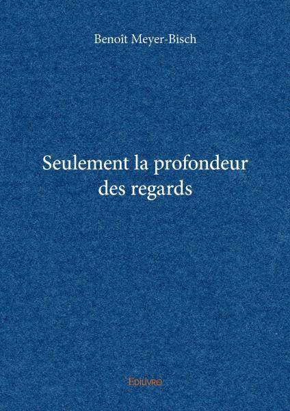 Seulement la profondeur des regards