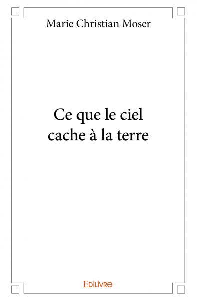 Ce que le ciel cache à la terre