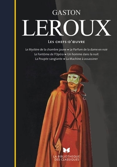 Gaston Leroux - Les chefs-d'oeuvre