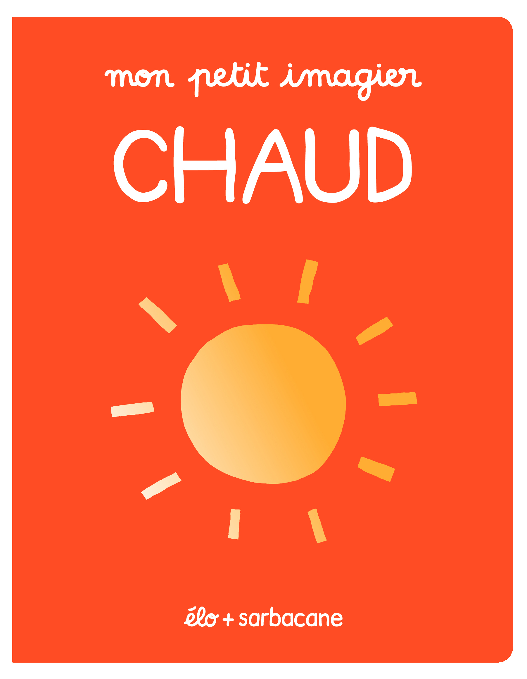 Mon petit imagier - Chaud