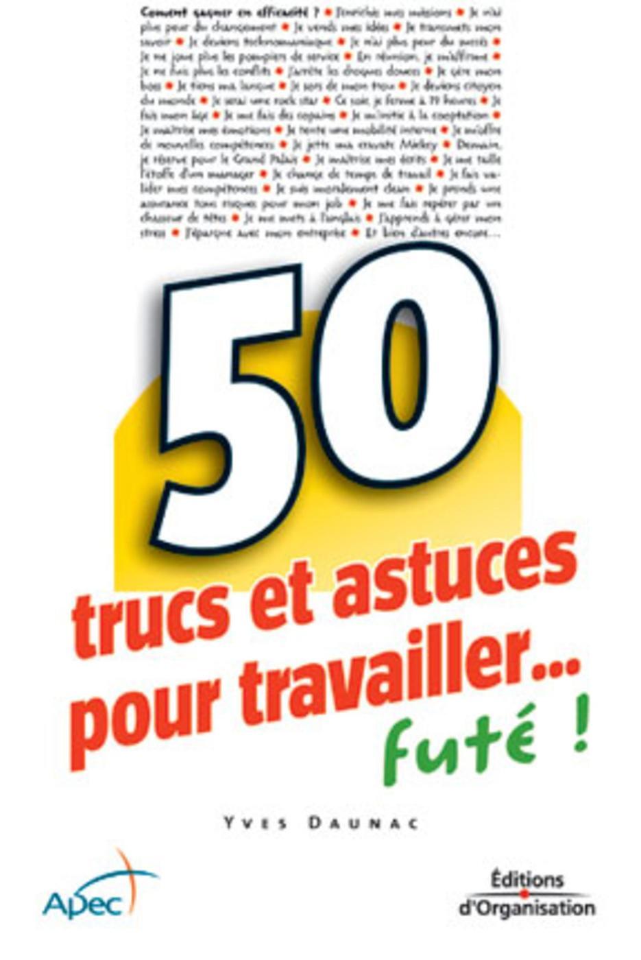 50 trucs et astuces pour travailler... futé !