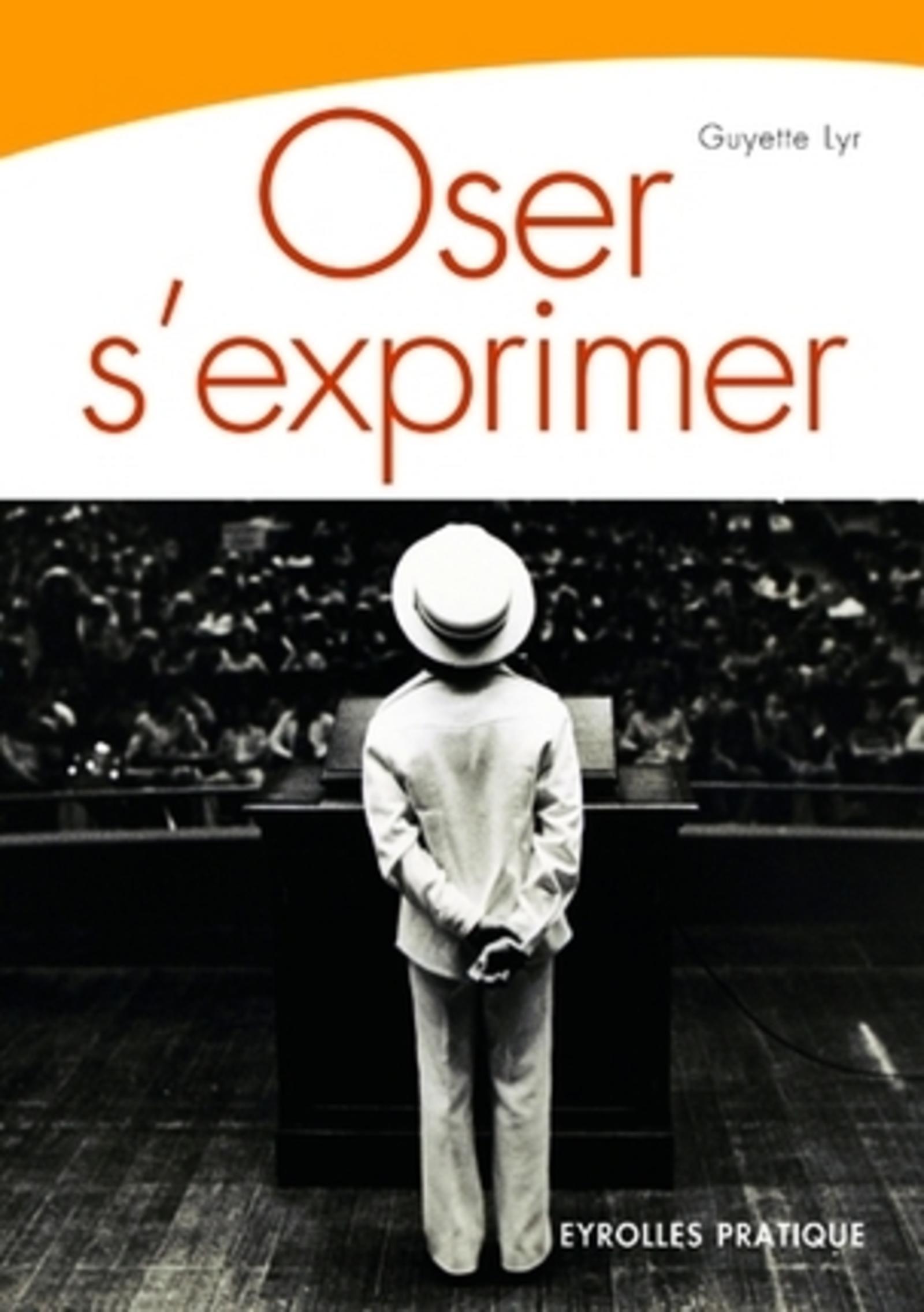 OSER S'EXPRIMER. SAVOIR PARLER EN PUBLIC