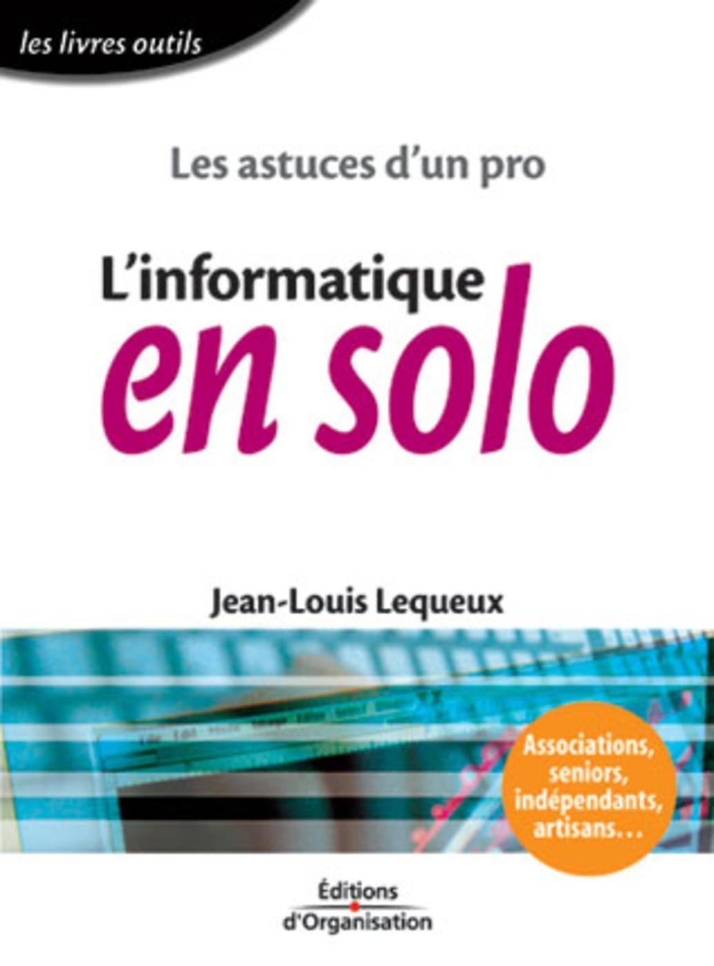Les astuces d'un pro - L 'informatique en solo