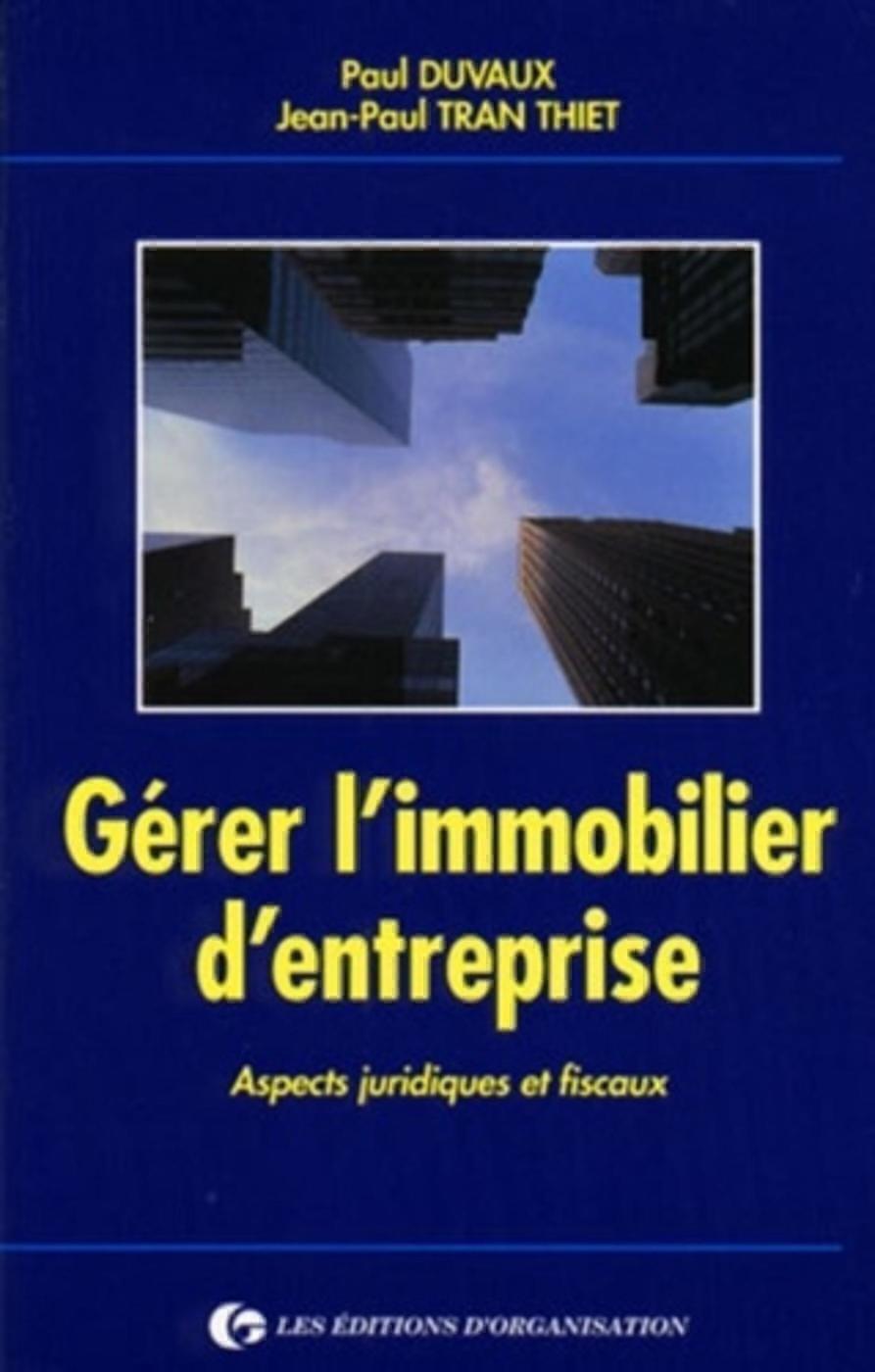 Gérer l'immobilier d'entreprise : aspects juridiques et fiscaux