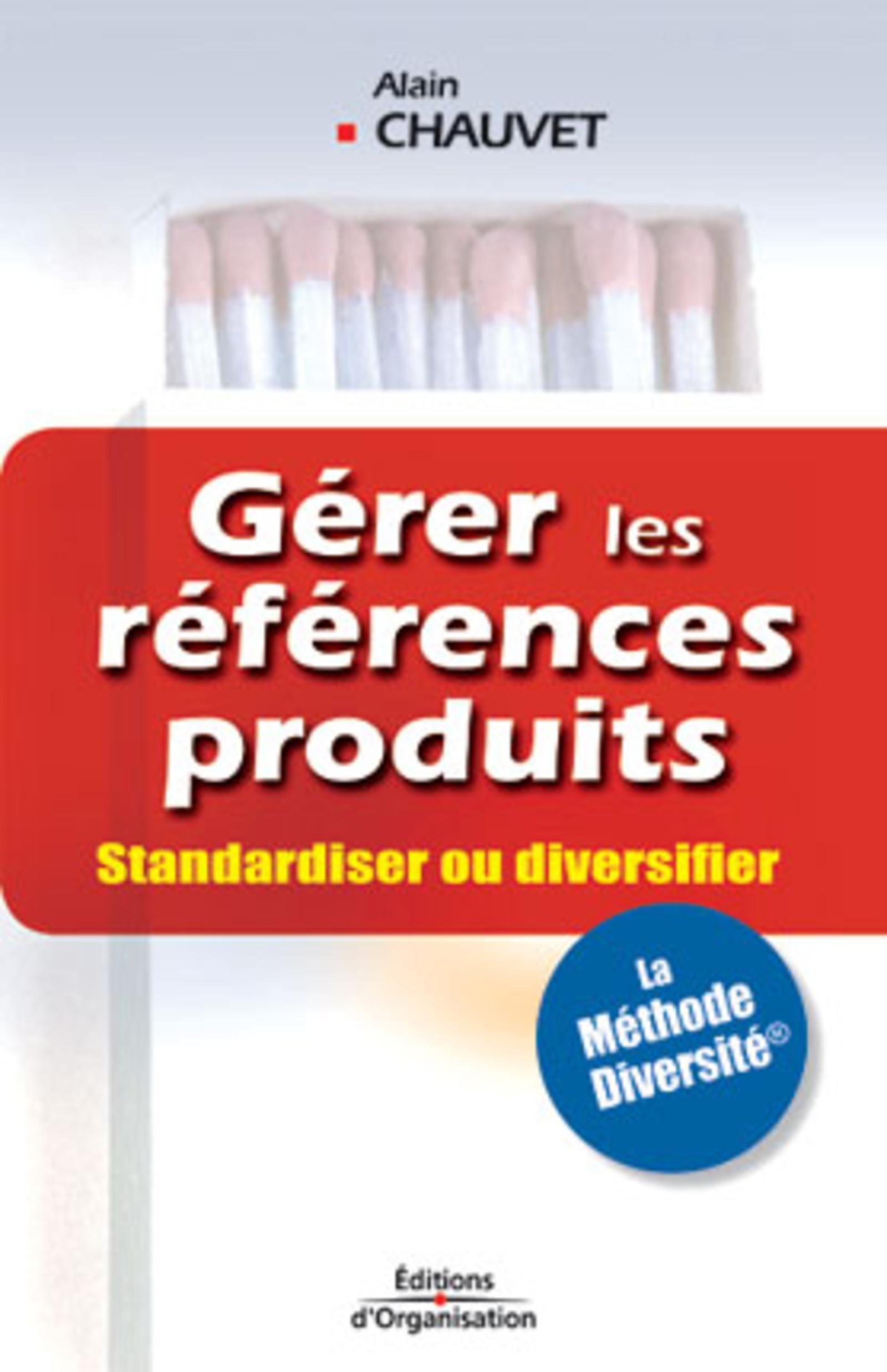 GERER LES REFERENCES PRODUITS. STANDARDISER OU DIVERSIFIER