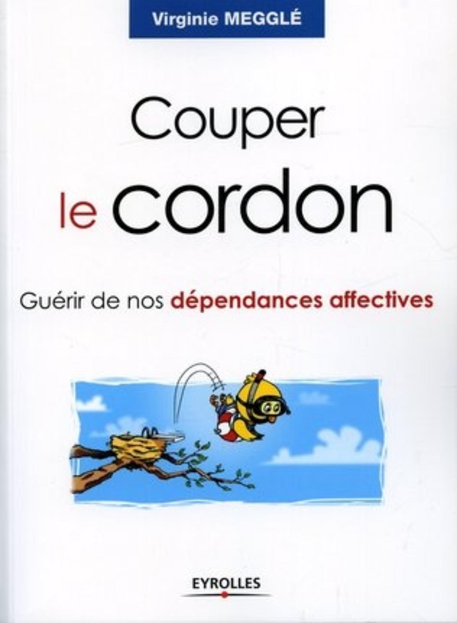 COUPER LE CORDON. GUERIR DE NOS DEPENDANCES AFFECTIVES