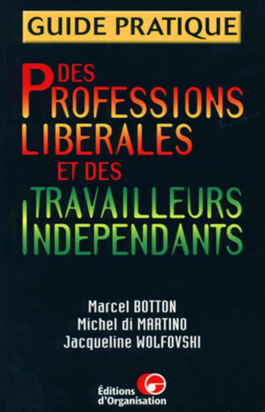 Guide pratique des professions libérales et des travailleurs indépendants