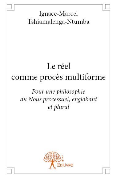 Le réel comme procès multiforme