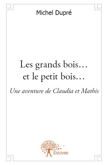 Les grands bois… et le petit bois…