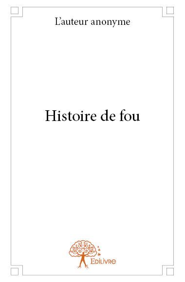 Histoire de fou