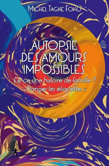 Autopsie des amours impossibles