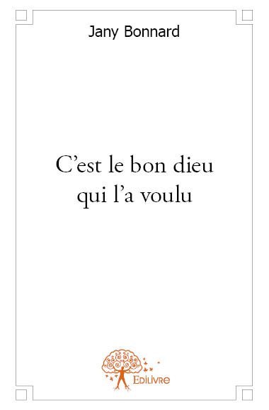 C'est le bon dieu qui l'a voulu