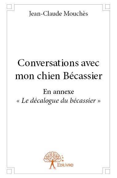 Conversations avec mon chien bécassier
